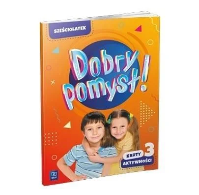 Cena promocyjna DOBRY POMYSŁ! SZEśCIOLATEK. KARTY AKTYWNOśCI CZ.3