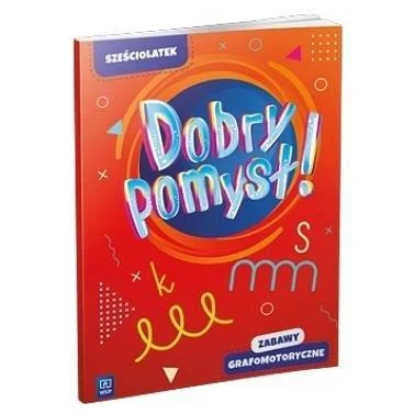 DOBRY POMYSŁ! SZEśCIOLATEK. ZABAWY GRAFOMOTORYCZNE Niska cena