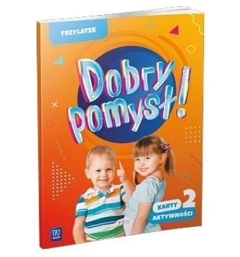 DOBRY POMYSŁ! TRZYLATEK. KARTY AKTYWNOśCI CZ.2 Do wyczerpania zapasów