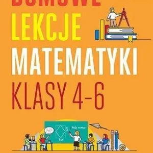 DOMOWE LEKCJE MATEMATYKI. KLASY 4-6 W.2 Bestseller