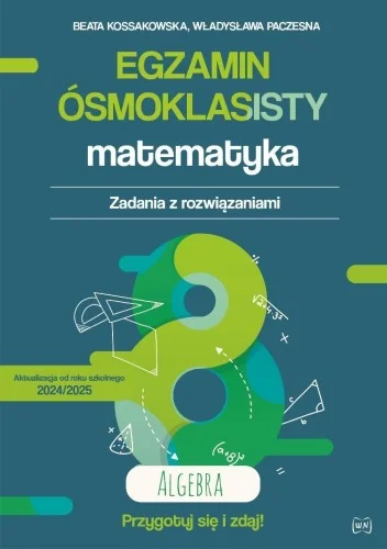 Zamów dziś EGZAMIN SMOKLASISTY. MATEMATYKA. ALGEBRA