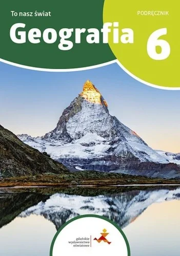 GEOGRAFIA SP 6 TO NASZ śWIAT PODRĘCZNIK Niska cena