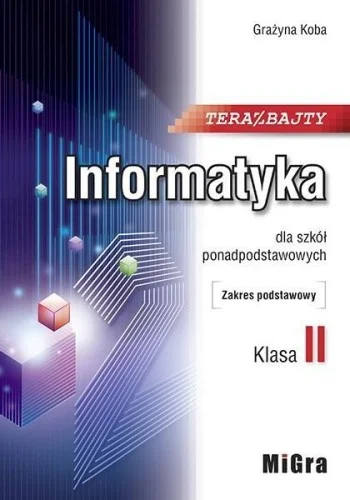 INFORMATYKA LO 2 TERAZ BAJTY ZP W.2020 MIGRA Dostępne od ręki