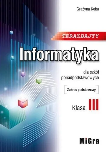 Najlepsza cena INFORMATYKA LO 3 TERAZ BAJTY ZP W.2021 MIGRA