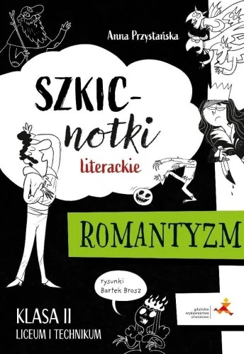 J. POLSKI LO 2 SZKICNOTKI LITERACKIE. ROMANTYZM Ostatnie sztuki