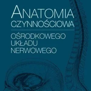 Hit sprzedaży ANATOMIA CZYNNOśCIOWA OśRODKOWEGO UKŁADU NERWOWEGO