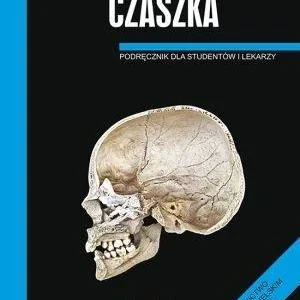 ANATOMIA PRAWIDŁOWA CZŁOWIEKA. CZASZKA Hit cenowy