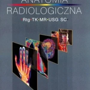 ANATOMIA RADIOLOGICZNA RTG TK MR USG Szybka wysyłka