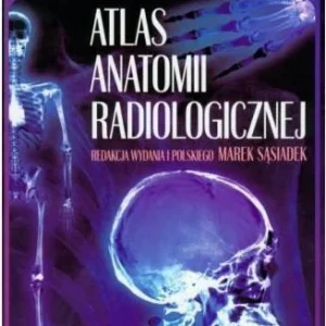 ATLAS ANATOMII RADIOLOGICZNEJ Do wyczerpania zapasów