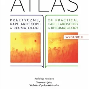 ATLAS PRAKTYCZNEJ KAPILAROSKOPII W REUMATOLOGII Łatwy zwrot