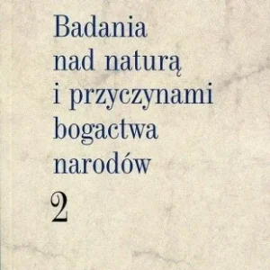BADANIA NAD NATUR I PRZYCZYNAMI BOGACTWA... T.2 Premium