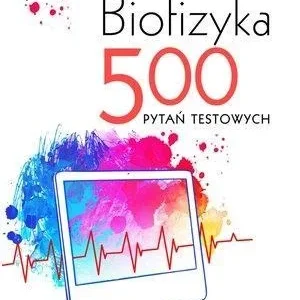 Wysoka jakość BIOFIZYKA. 500 PYTA艃 TESTOWYCH