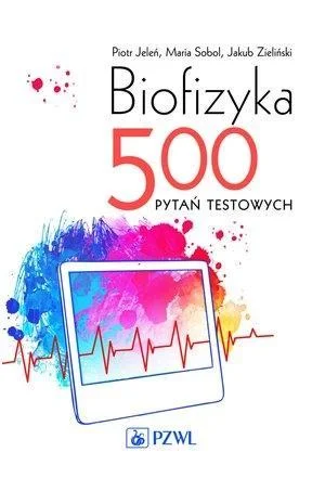 Wysoka jakość BIOFIZYKA. 500 PYTA艃 TESTOWYCH