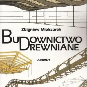 BUDOWNICTWO DREWNIANE, MIELCZAREK ZBIGNIEW Dodaj do koszyka