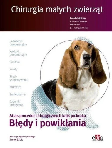 CHIRURGIA MAŁYCH ZWIERZT. BŁĘDY I POWIKŁANIA Oferta limitowana