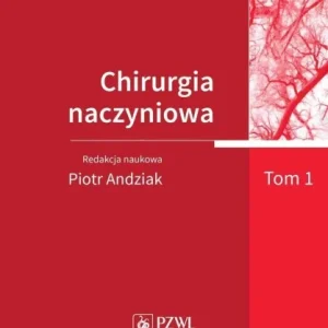 Hit sprzedaży CHIRURGIA NACZYNIOWA T.1, RED. PIOTR ANDZIAK