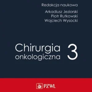 CHIRURGIA ONKOLOGICZNA T.3 Dostępne od ręki
