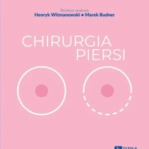 CHIRURGIA PIERSI, HENRYK WITMANOWSKI, MAREK BUDNER Ograniczona ilość