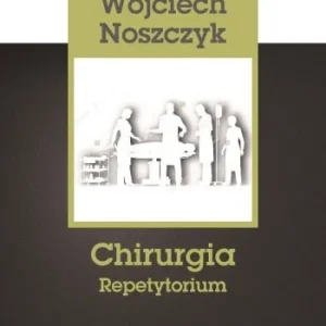 Wyjątkowa oferta CHIRURGIA. REPETYTORIUM, WOJCIECH NOSZCZYK