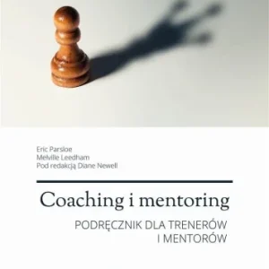 COACHING I MENTORING. PODRĘCZNIK DLA TRENERW... Taniej