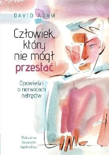 Hit sprzedaży CZŁOWIEK, KTRY NIE MGŁ PRZESTA膯, DAVID ADAM