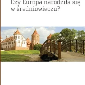 Bezpieczna płatność CZY EUROPA NARODZIŁA SIĘ W śREDNIOWIECZU?