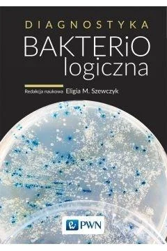 DIAGNOSTYKA BAKTERIOLOGICZNA, ELIGIA M SZEWCZYK Dodaj do koszyka