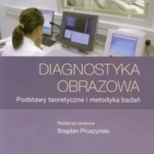 DIAGNOSTYKA OBRAZOWA. PODSTAWY TEORETYCZNE Tylko dziś