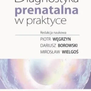 Bezpieczne zakupy DIAGNOSTYKA PRENATALNA W PRAKTYCE, PRACA ZBIOROWA