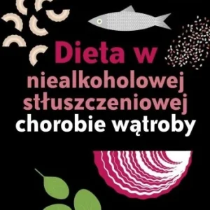 DIETA W NIEALKOHOLOWEJ STŁUSZCZENIOWEJ CHOROBIE.. Bestseller