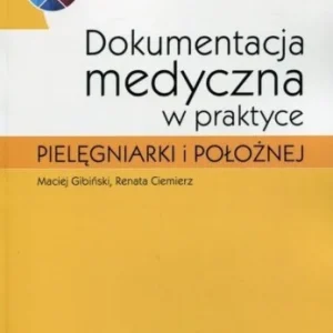 DOKUMENTACJA MEDYCZNA W PRAKTYCE PIELĘGNIARKI... Kup teraz