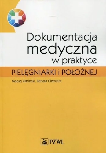 DOKUMENTACJA MEDYCZNA W PRAKTYCE PIELĘGNIARKI... Kup teraz