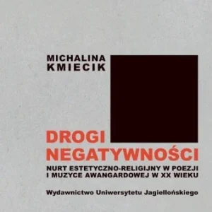 DROGI NEGATYWNOśCI. NURT ESTETYCZNO-RELIGIJNY... Kup online