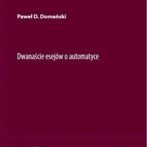 Premium DWANAśCIE ESEJW O AUTOMATYCE, PAWEŁ D. DOMA艃SKI