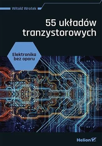 Tani ELEKTRONIKA BEZ OPORU. 55 UKŁADW TRANZYSTOROWYCH