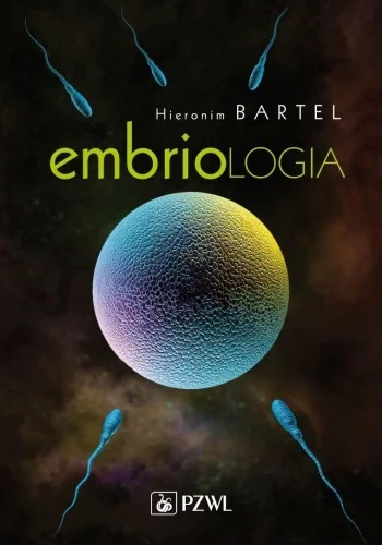 Do wyczerpania zapasów EMBRIOLOGIA, HIERONIM BARTEL