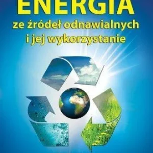 Oferta limitowana ENERGIA ZE 殴RDEŁ ODNAWIALNYCH I JEJ WYKORZYSTANIE