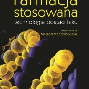 FARMACJA STOSOWANA TECHNOLOGIA POSTACI LEKU Szybka wysyłka