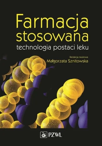 FARMACJA STOSOWANA TECHNOLOGIA POSTACI LEKU Szybka wysyłka