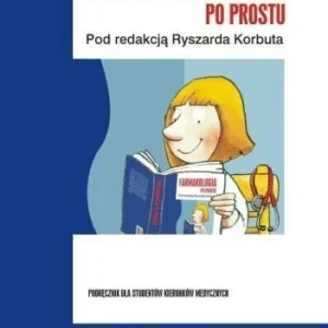 FARMAKOLOGIA PO PROSTU, RYSZARD KORBUT (RED.) Szybka dostawa