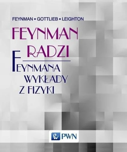 FEYNMAN RADZI. FEYNMANA WYKŁADY Z FIZYKI Wyprzedaż