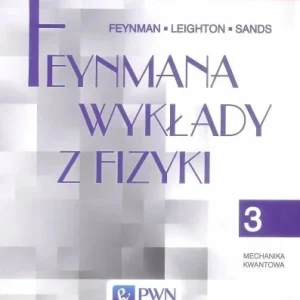 Wysoka jakość FEYNMANA WYKŁADY Z FIZYKI T.3 MECHANIKA KWANTOWA