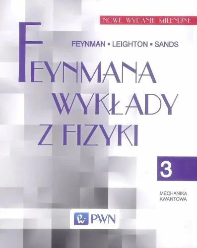 Wysoka jakość FEYNMANA WYKŁADY Z FIZYKI T.3 MECHANIKA KWANTOWA