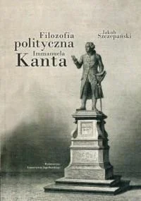 Zamów dziś FILOZOFIA POLITYCZNA IMMANUELA KANTA