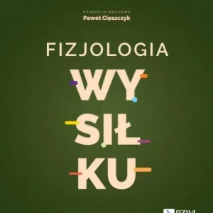 Nowość FIZJOLOGIA WYSIŁKU, PAWEŁ CIĘSZCZYK