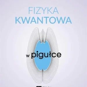 FIZYKA KWANTOWA W PIGUŁCE Wyprzedaż
