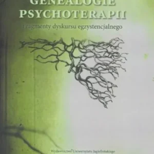 GENEALOGIE PSYCHOTERAPII. FRAGMENTY DYSKURSU EGZYS Super okazja