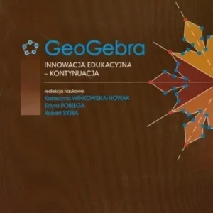 GEOGEBRA. INNOWACJA EDUKACYJNA, PRACA ZBIOROWA Nie przegap