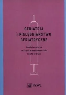 Dostępne od ręki GERIATRIA I PIELĘGNIARSTWO GERIATRYCZNE