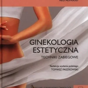 GINEKOLOGIA ESTETYCZNA. KONCEPCJA, KLASYFIKACJA... Super okazja